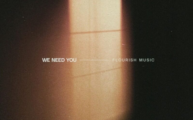 Flourish Music Releases New Single “We Need You”