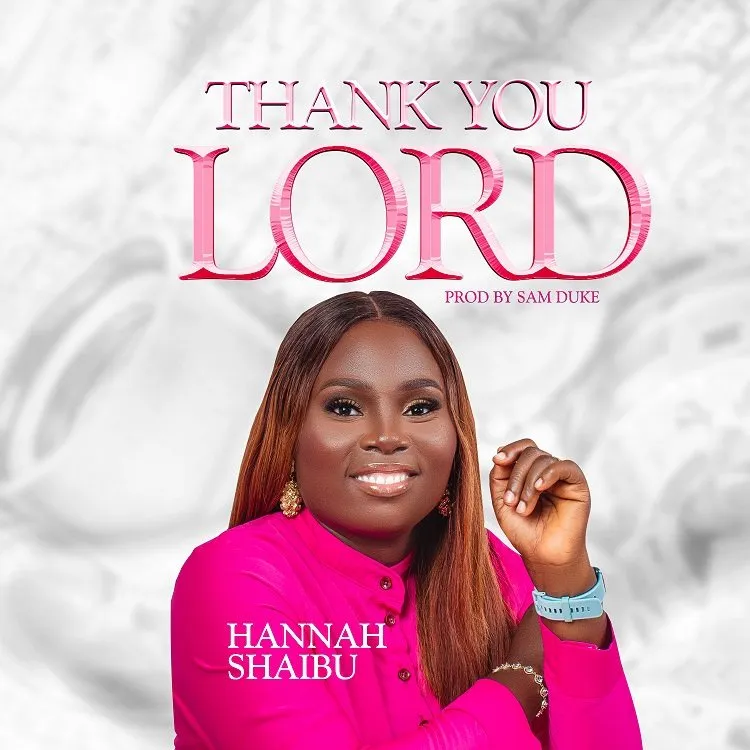 Hannah Shaibu Drops Thank you Lord