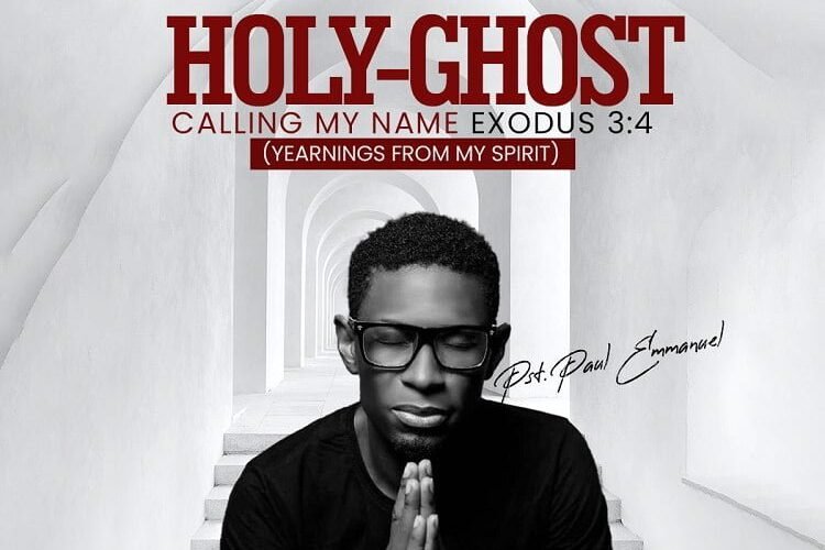 Paul Emmanuel Releases Holy Ghost (Calling My Name)
