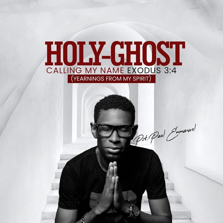Holy Ghost Calling my name Paul Emmanuel