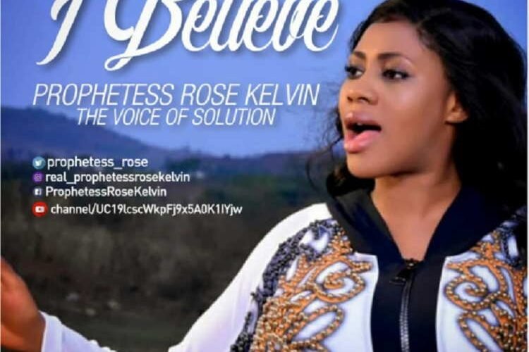 Music Video: Prophetess Rose Kelvin – I Believe in Miracles