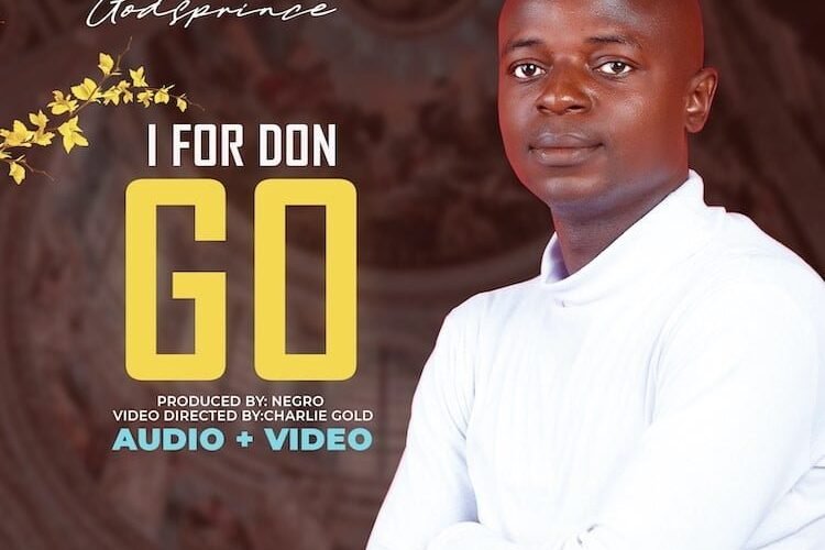 [Official Video]: Godsprince – I For Don Go