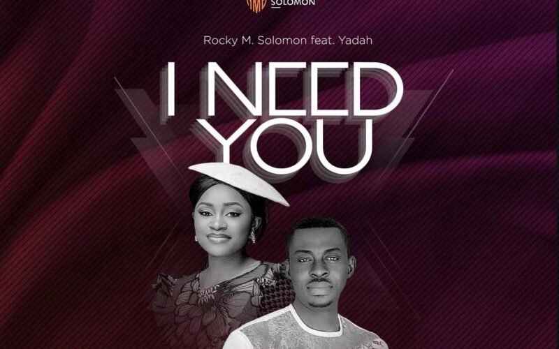 Official Music Video: Rocky M Solomon – I Need You  Featuring Yadah