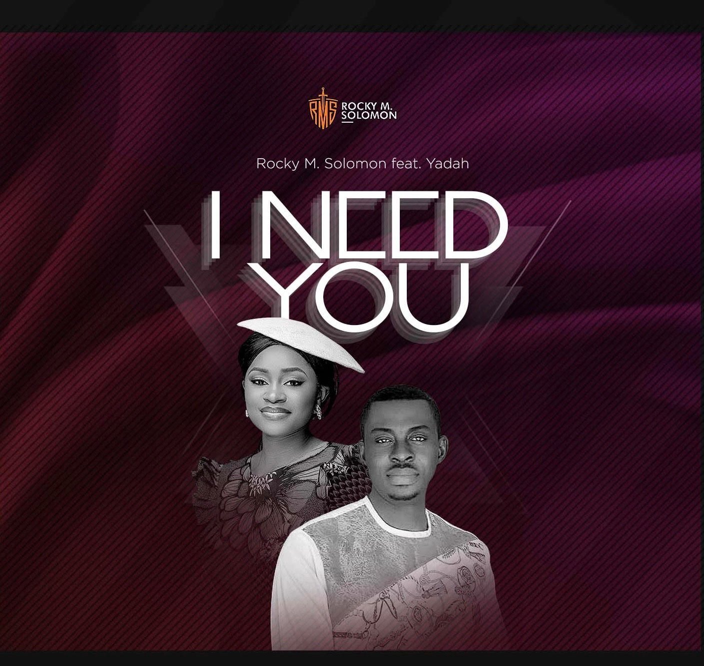 I Need You Rocky M Solomon Ft Yadah Art