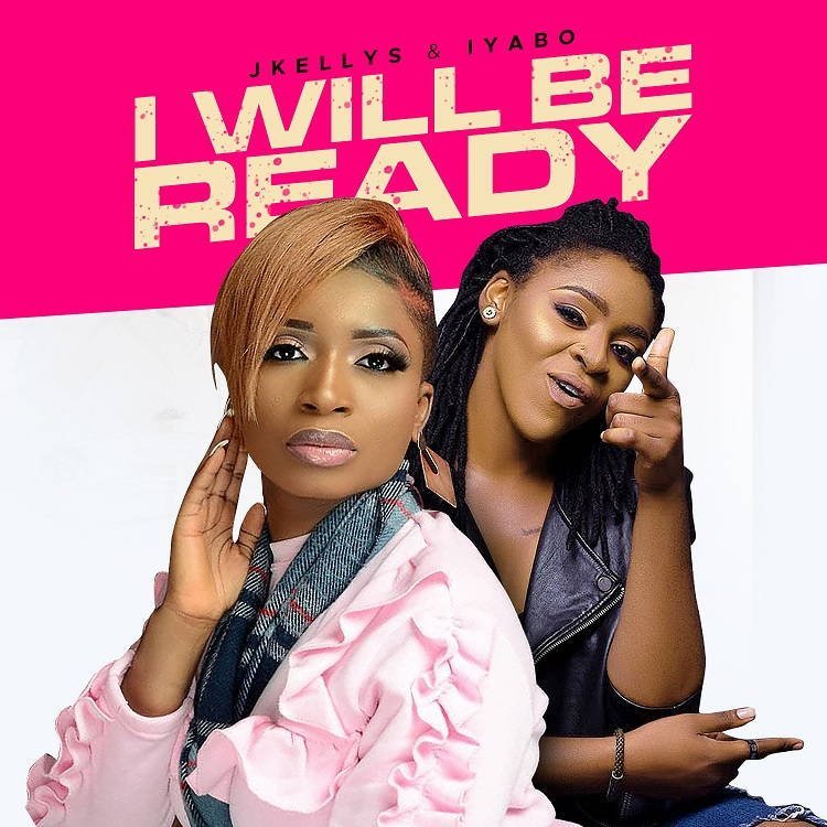 [Official Video+ Lyrics]: Jkellys & Iyabo – I Will Be Ready
