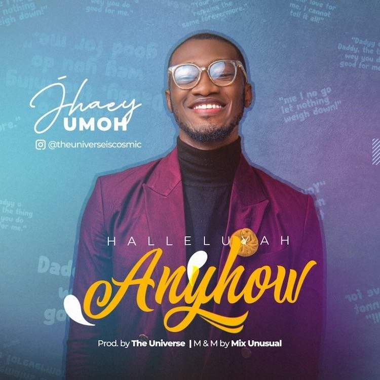 [New Song]: Hallelujah Anyhow – Jhaey Umoh