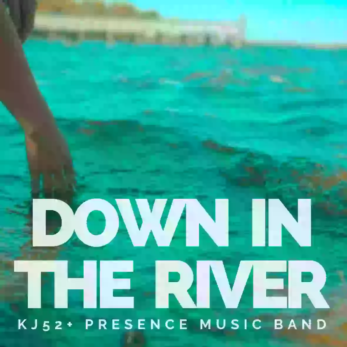 KJ-52 + PRESENCE MUSIC BAND RELEASES "DOWN IN THE RIVER"
