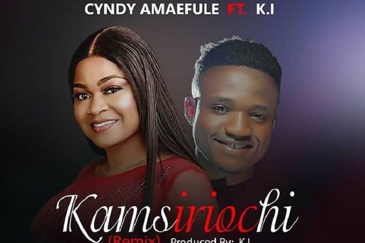 [New Song]: Cyndy Amaefule – Kamsiriochi (Remix) Ft. KI