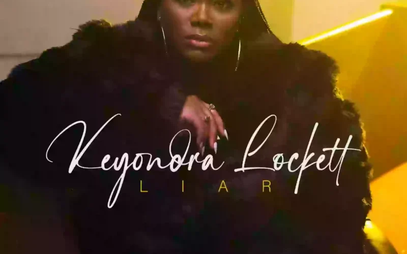 Keyondra Lockett Releases Highly Anticipated New Single “Liar”