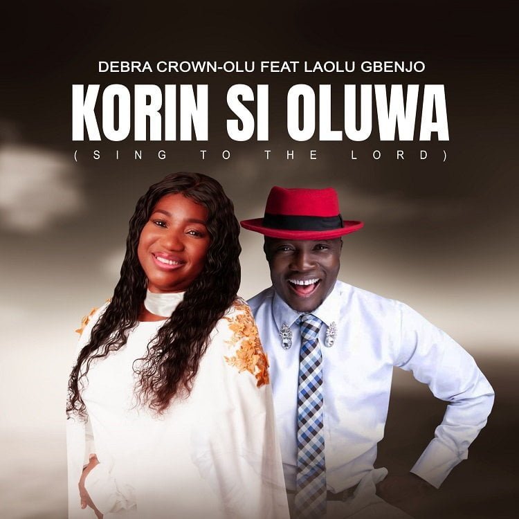 Korin Si Oluwa Debra Crown Olu Ft. Laolu Gbenjo