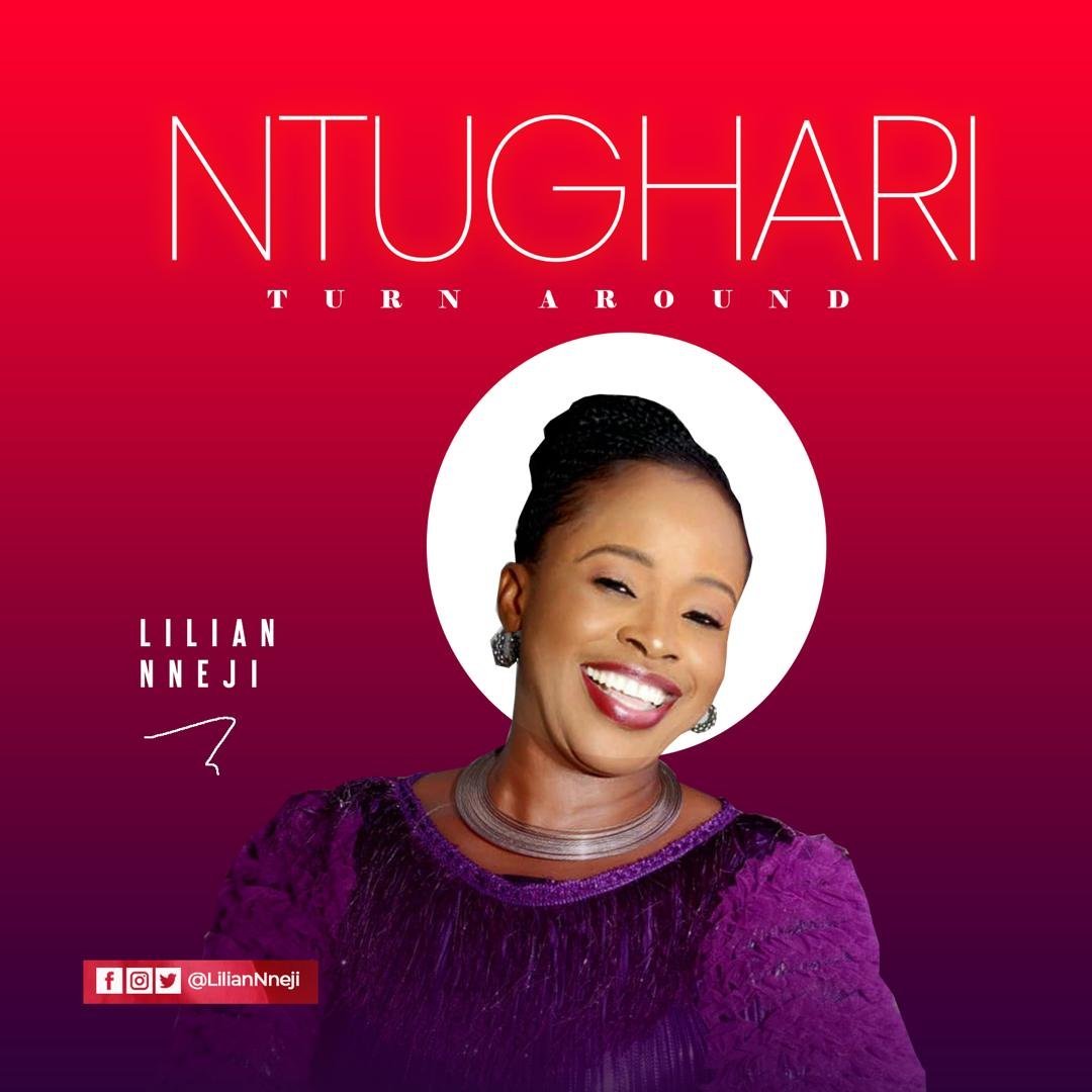 [New Song+ Lyrics]: Lilian Nneji – Ntughari (Turn Around)