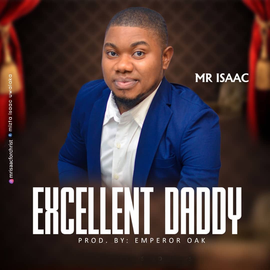 [New Single]: Mr Isaac – Excellent Daddy