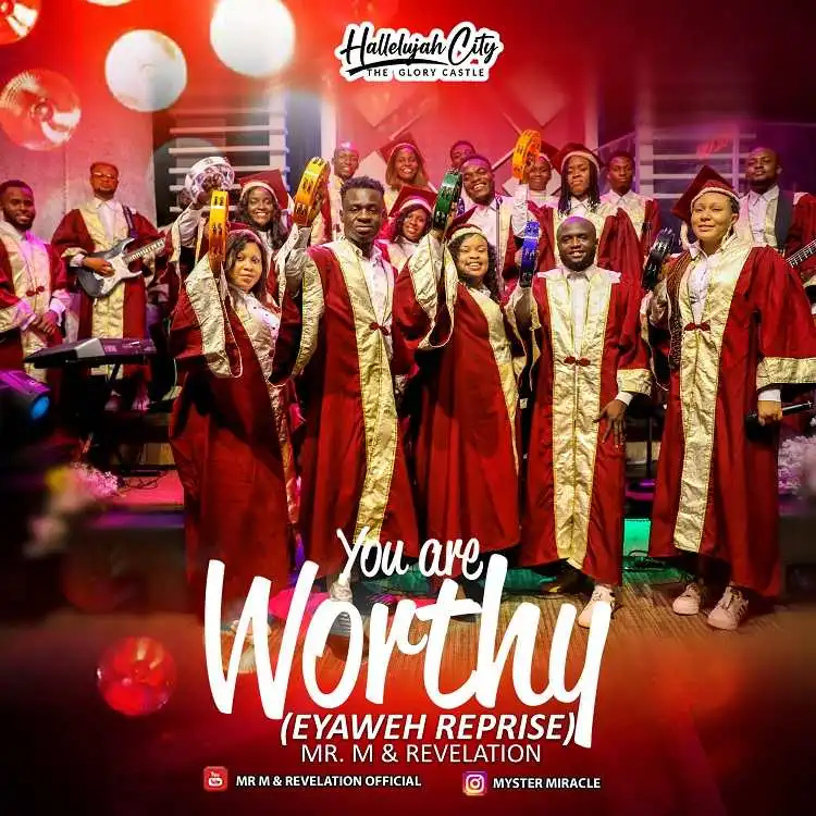 Mr M & Revelation Drops “You are Worthy” (Eyaweh Reprise)