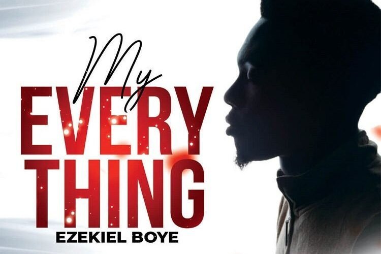 [Official Video]: Ezekiel Boye – My Everything