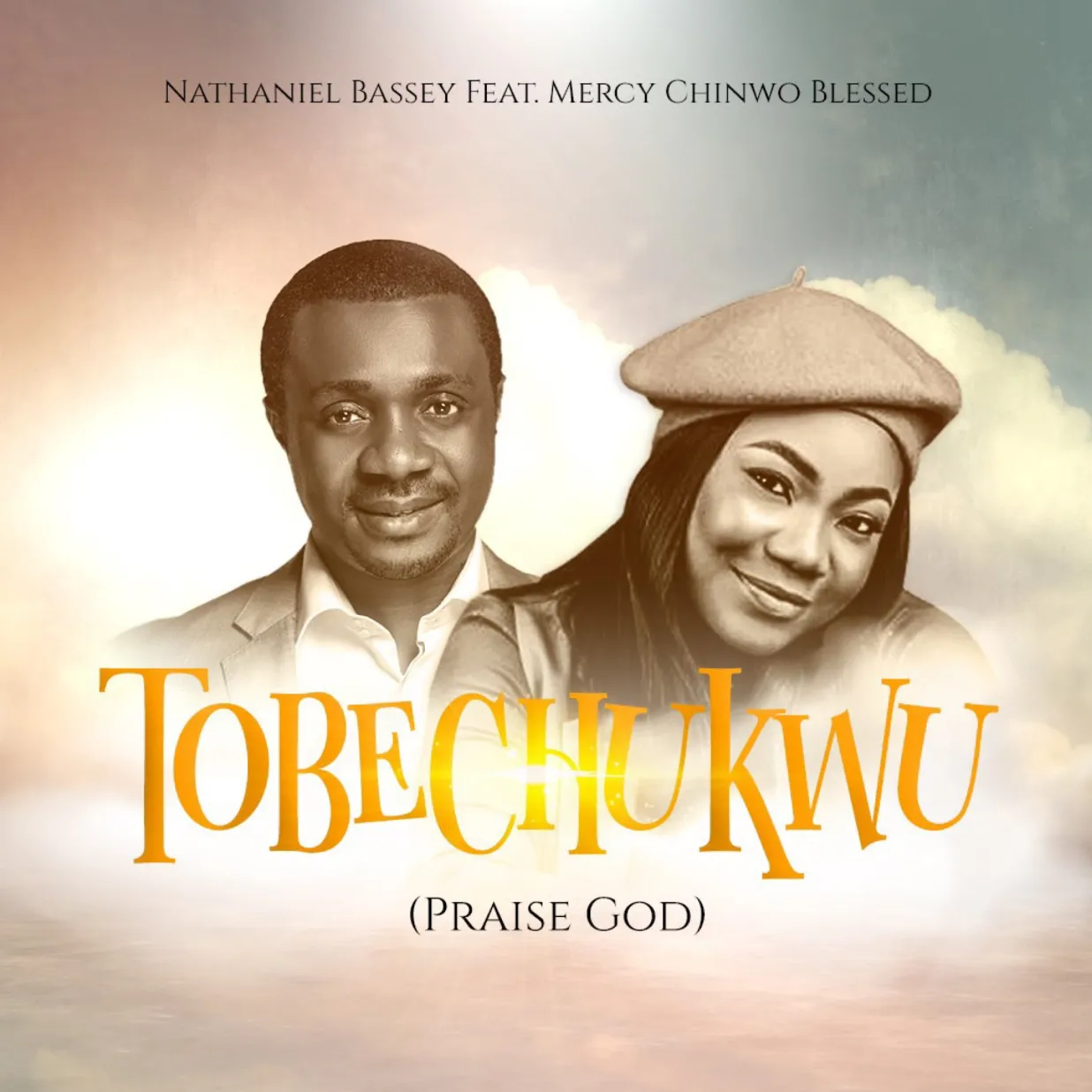 Nathaniel Bassey Tobechukwu Praise God ft Mercy Chinwo Blessed
