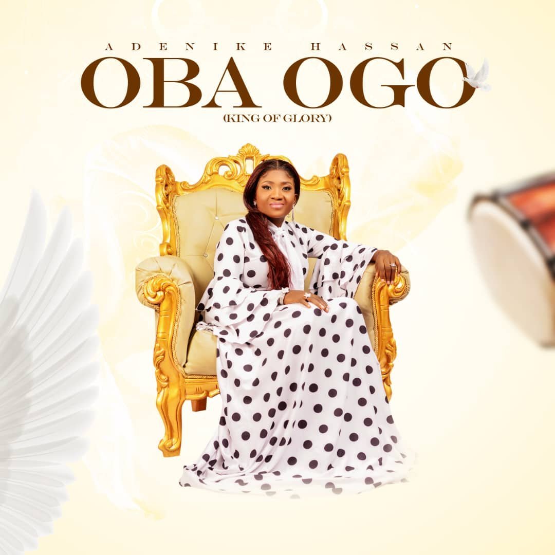 [Video+ Lyrics]: Adenike Hassan –  OBA OGO (King of Glory)