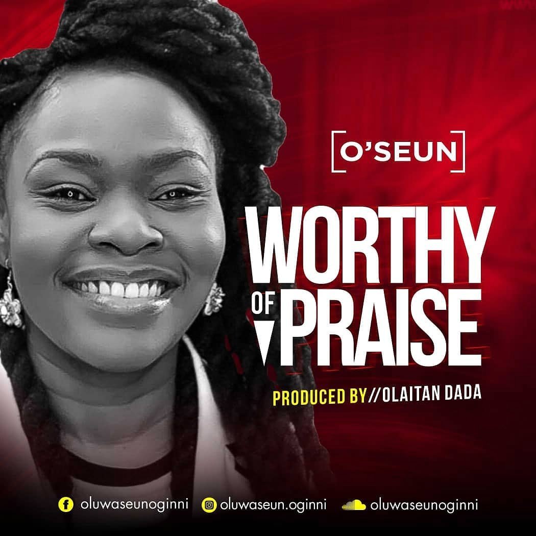 OSeun Worthy Of Praise