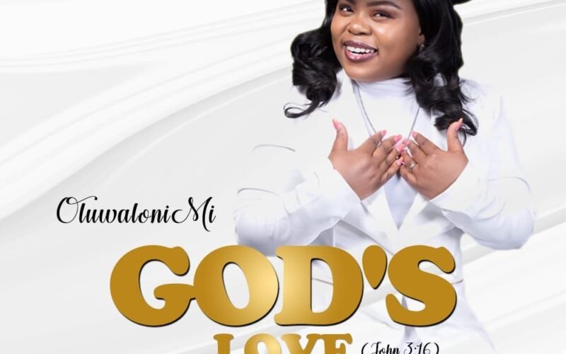 [New Song+ Lyrics]: Oluwalonimi – God’s Love