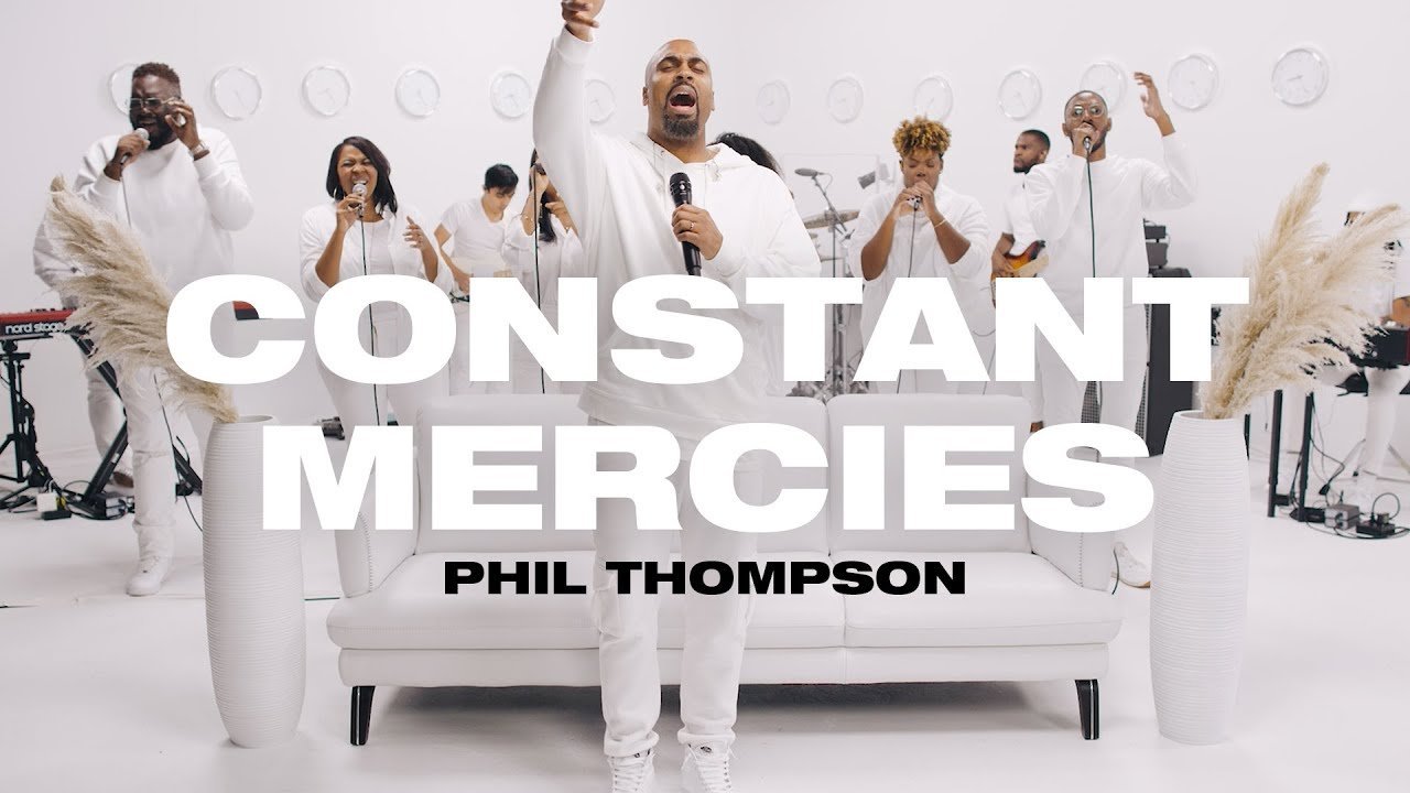 [Official Video+ Lyrics]: Phil Thompson – Constant Mercies