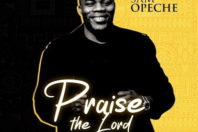 Sam Opeche New Single ‘Praise the Lord’