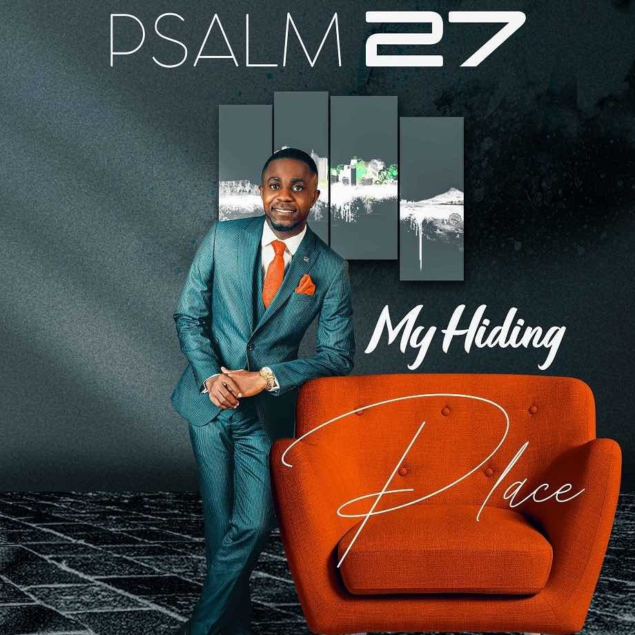 Psalm 27 My Hiding place Dubem Bayo