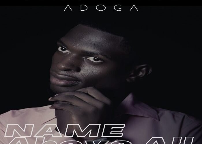 Sunnypraise Adoga Releases “Name Above All Names”
