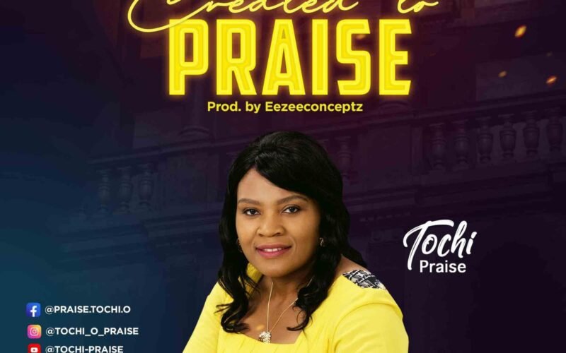 Tochi Praise Releases ‘Created To Praise’