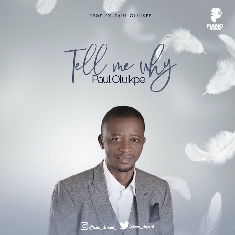 Tell Me Why Paul Oluikpe