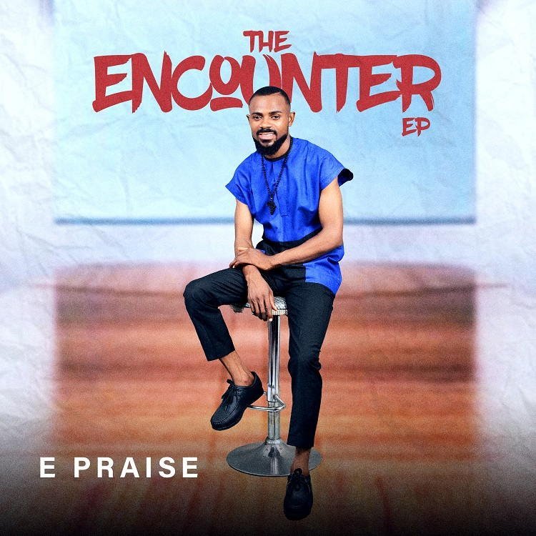[EP]: E Praise – The Encounter