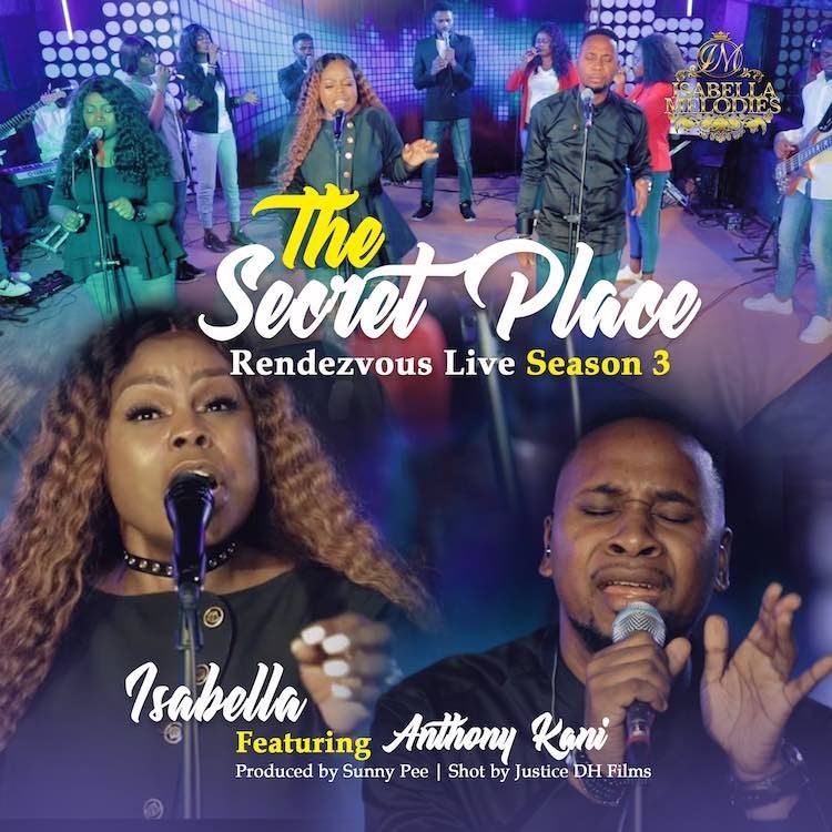 The Secret Place Rendezvous 3 Isabella Melodies ft. Anthony Kani