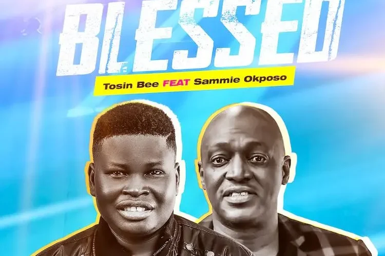Tosin Bee Shares “Blessed” featuring Sammie Okposo