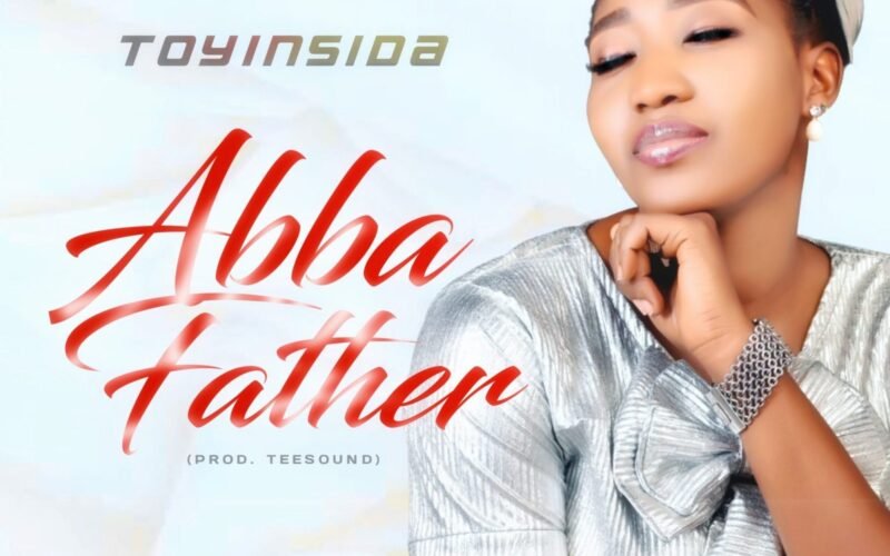 [New Single]: Toyinsida – Abba Father