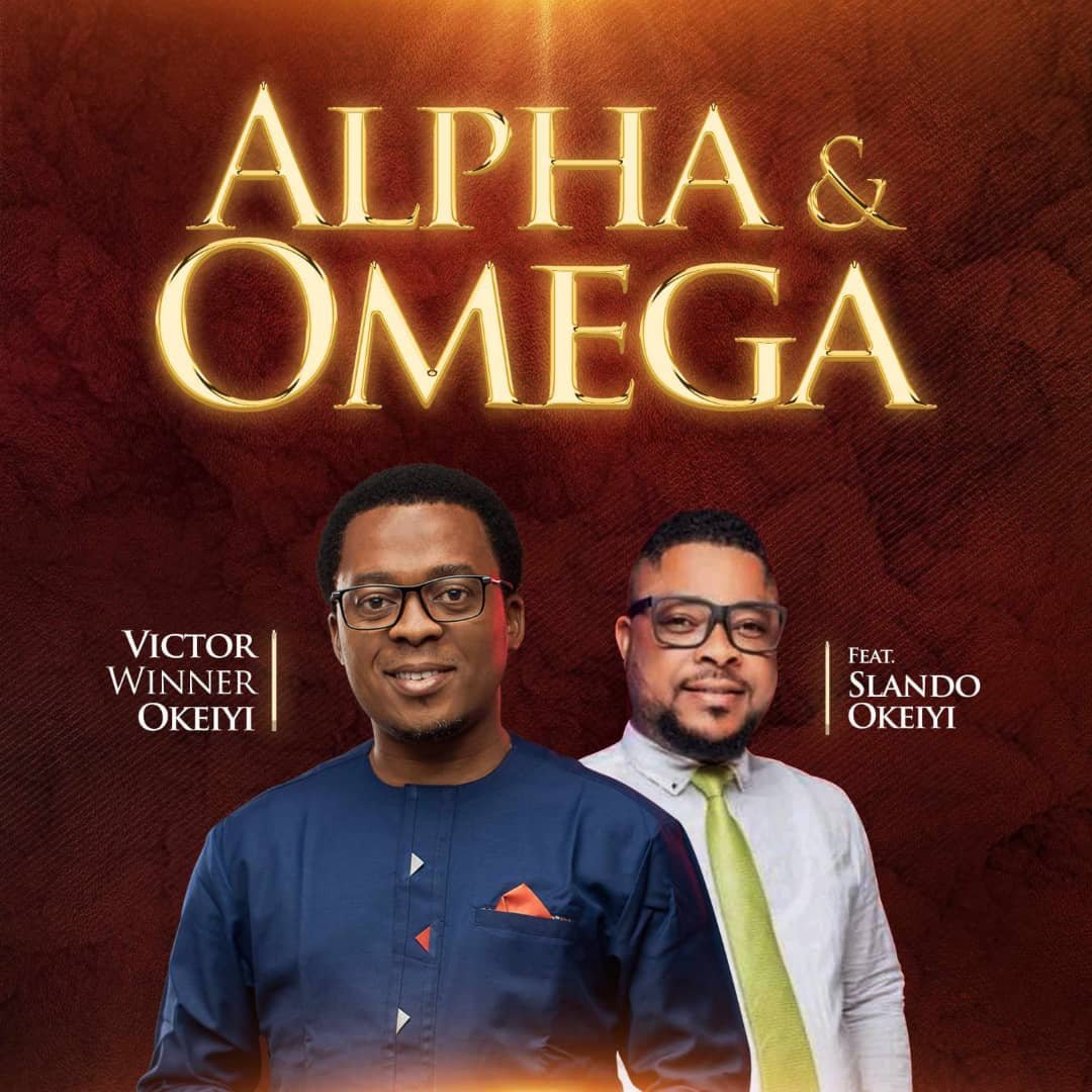 [New Single+ Lyrics]: Victor Winner Okeiyi – Alpha and Omega  ft. Slando Okeiyi