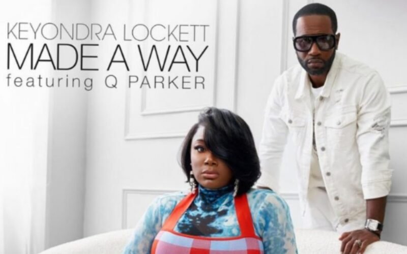 Keyondra Lockett Drops New Single Made A Way Featuring Q. Parker