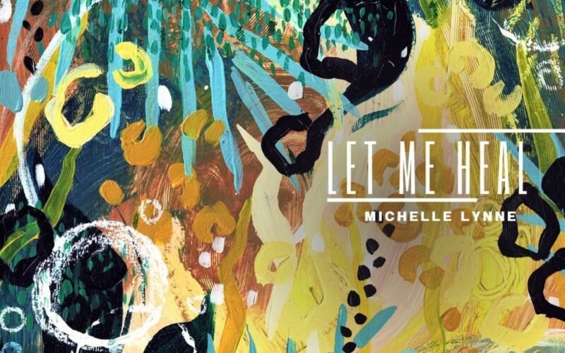 Michelle Lynne Releases  “Let Me Heal”