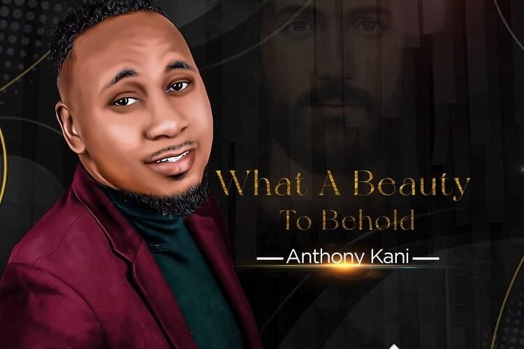 [Official video]: Anthony Kani – What a Beauty to Behold