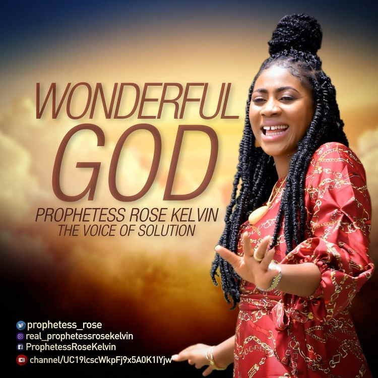 Wonderful God – Prophetess Rose Kelvin