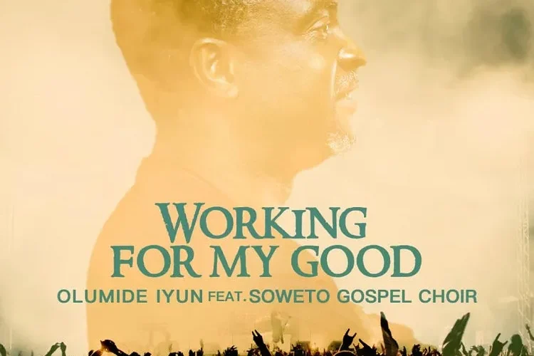 Olumide Iyun Shares ‘Working For My Good’ Ft. Soweto Gospel Choir