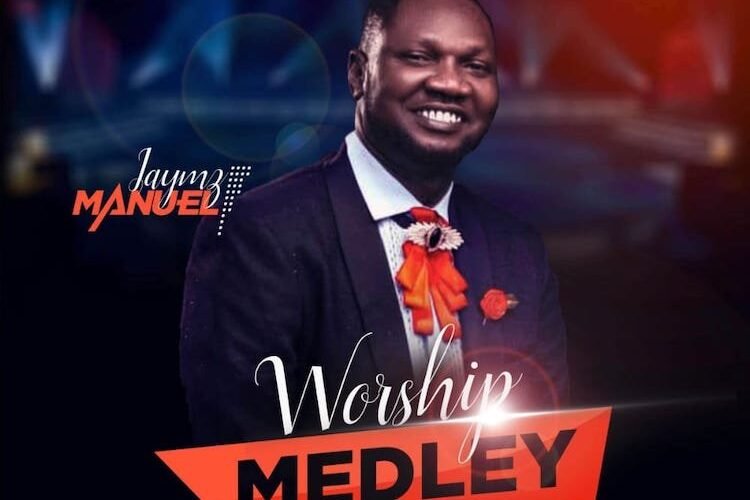 Nigerian Gospel Singer Jaymz Manuel Releases “Worship Medley”