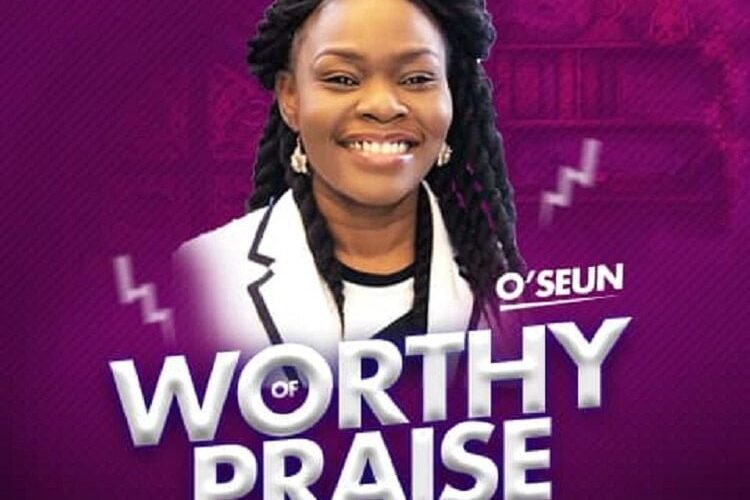 O’Seun Releases ‘Worthy of Praise’