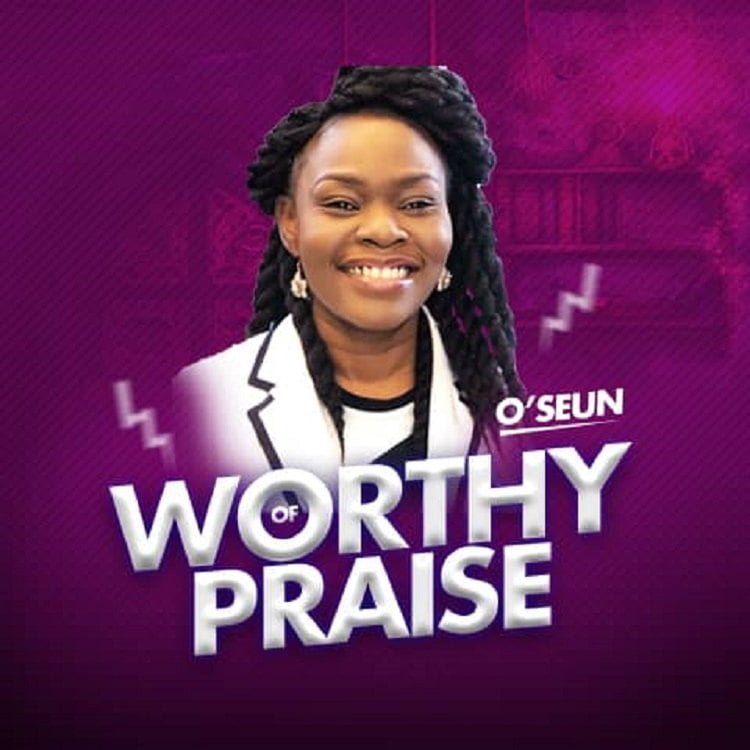 Worthy of Praise OSeun