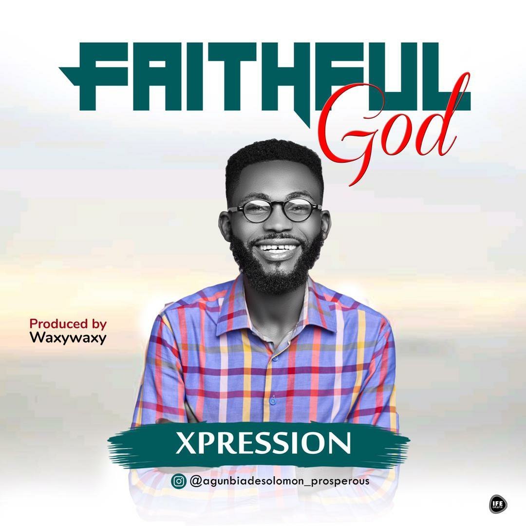 [New Single]: Xpression – Faithful God