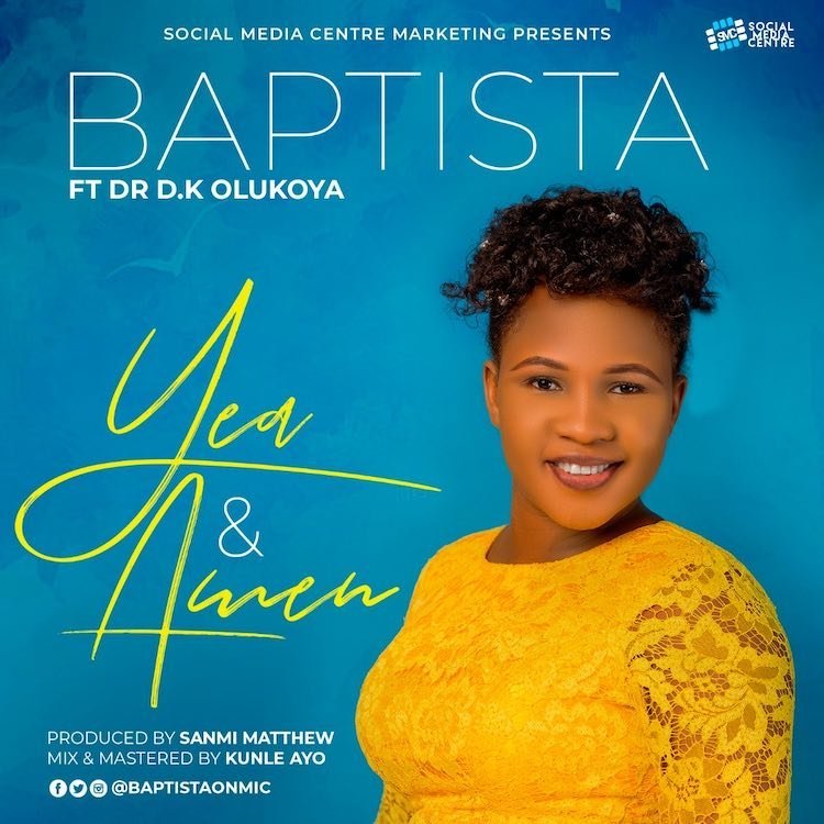 [New Single]: Yea And Amen – Baptista ft. Dr D.K Olukoya