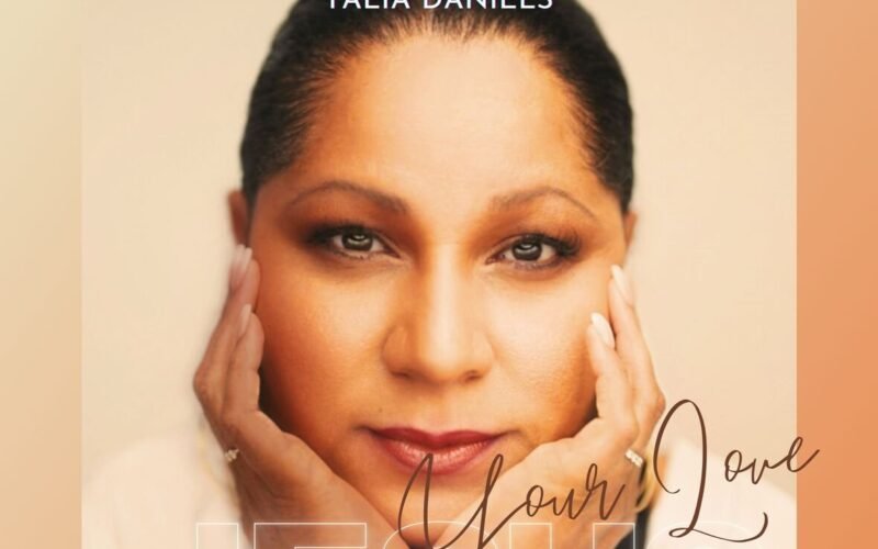 TALIA DANIELS DEBUTS NEW SINGLE “JESUS YOUR LOVE”