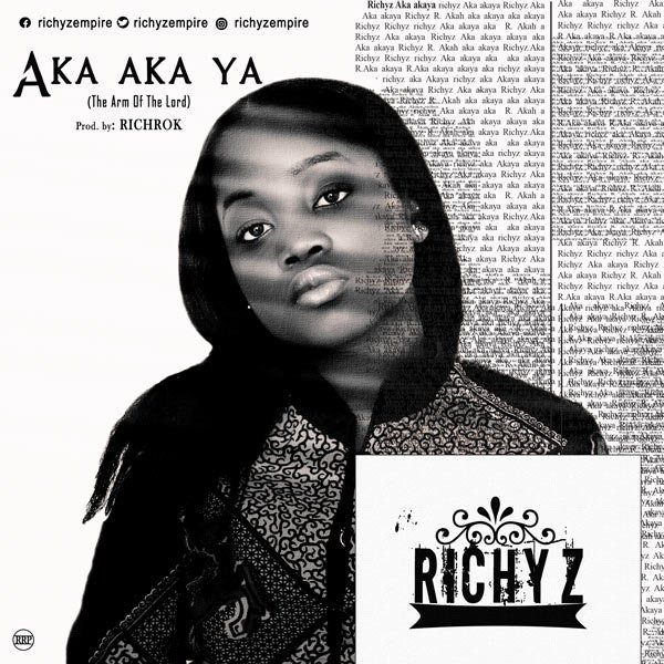[New Single]: Richyz – Aka Aka Ya (The mighty Arm of God)