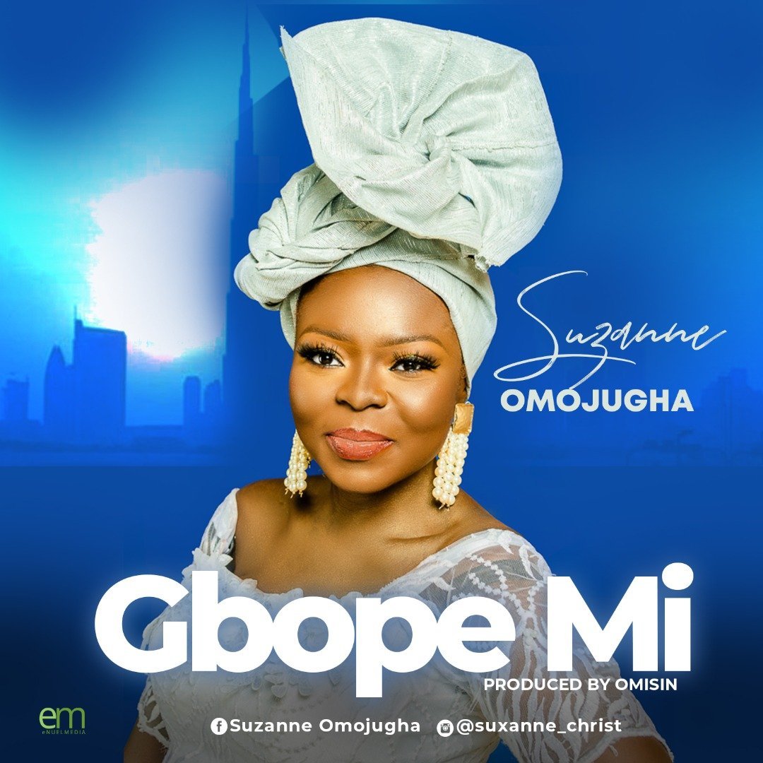 [New Single]: Suzanne Omojugha – Gbope Mi